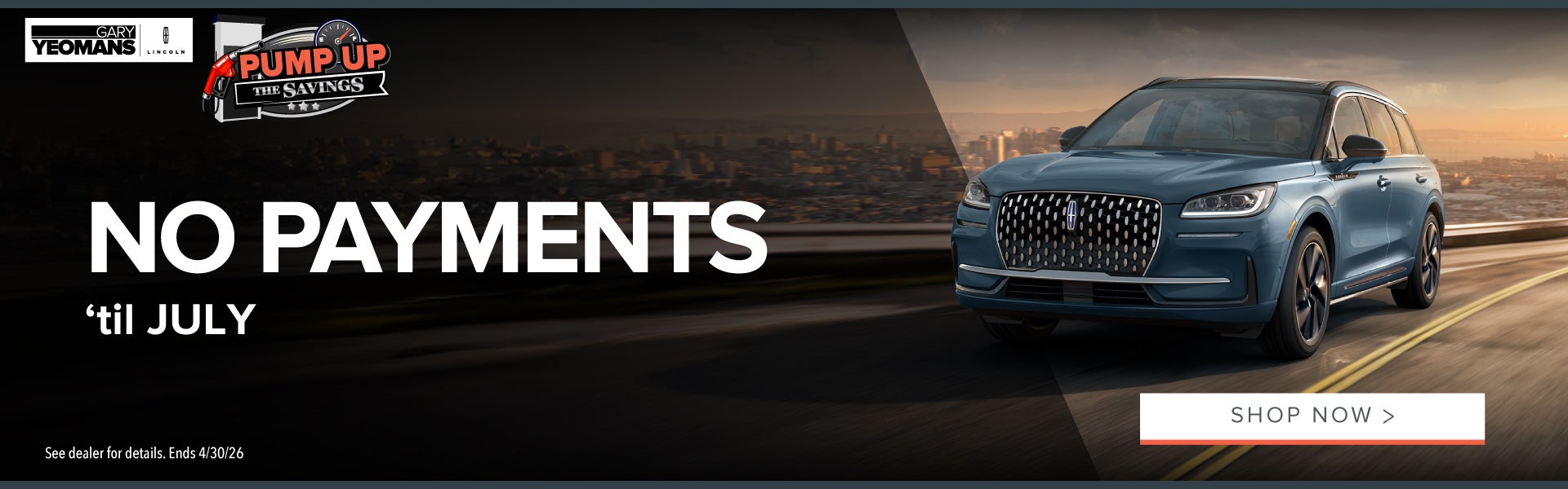 NO PAYMENTS ‘til JULY! 