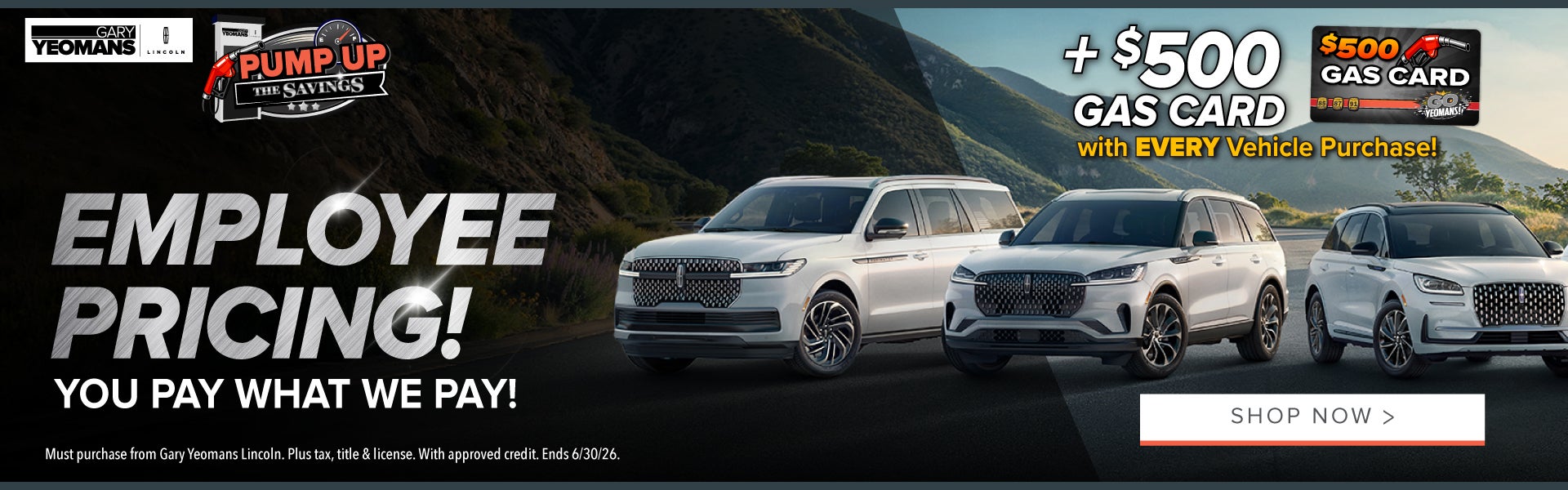 $500 GAS CARD with EVERY Vehicle Purchase! 