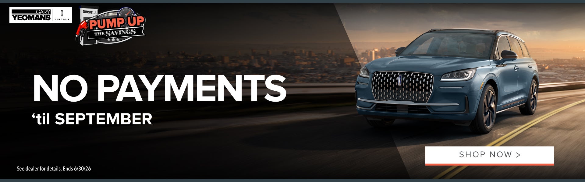 NO PAYMENTS ‘til SEPTEMBER! 