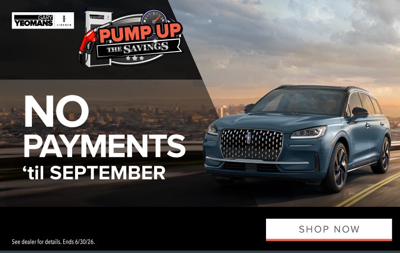 NO PAYMENTS ‘til SEPTEMBER!