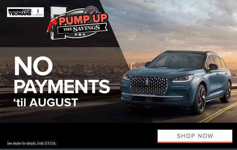 NO PAYMENTS ‘til AUGUST! 